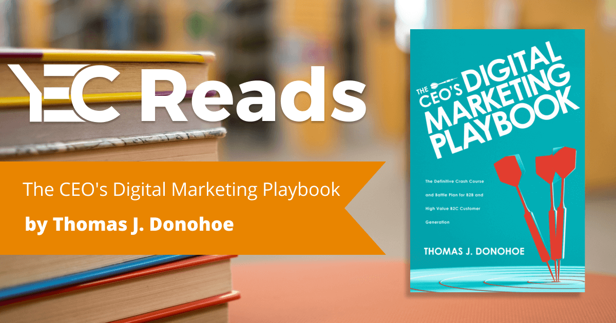 YEC Reads: The CEO's Digital Marketing Playbook by Thomas J. Donohoe